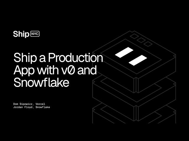 Ship 26 NYC - Workshop - Ship a Production App with v0 and Snowflake