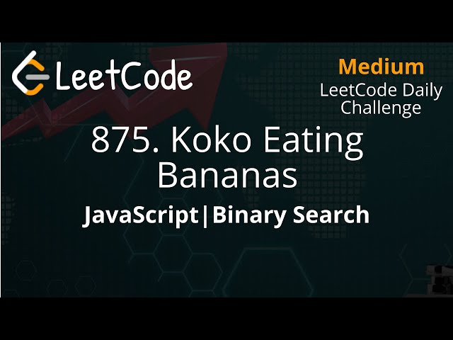 875. Koko Eating Bananas | JavaScript | Binary Search | LeetCode Daily Challenge