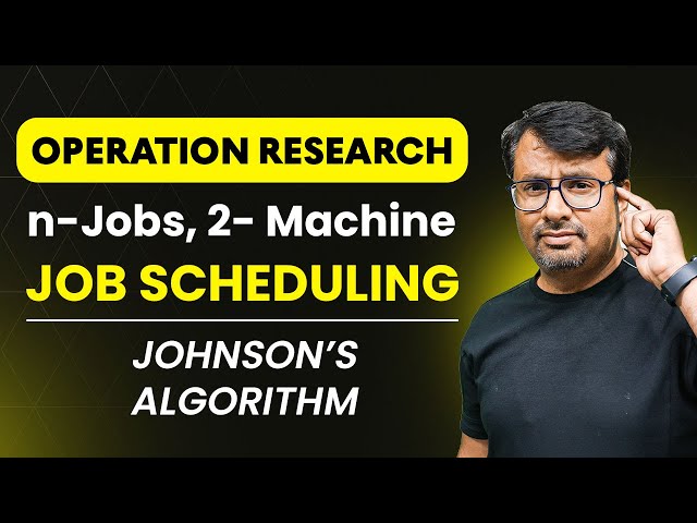 Job Scheduling | n-Jobs, 2-Machine | Johnson Algorithm