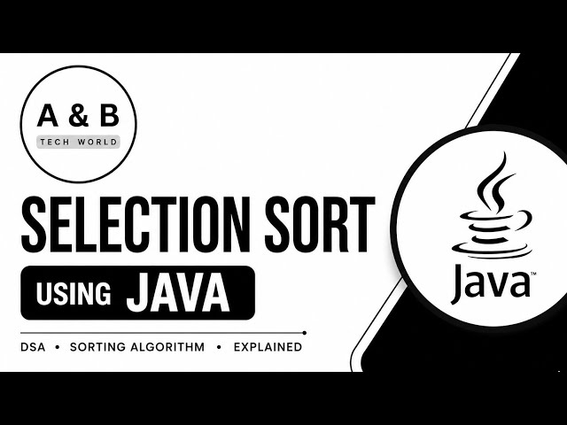 Selection sort | Java | DSA | Sorting technique | A&B Tech World