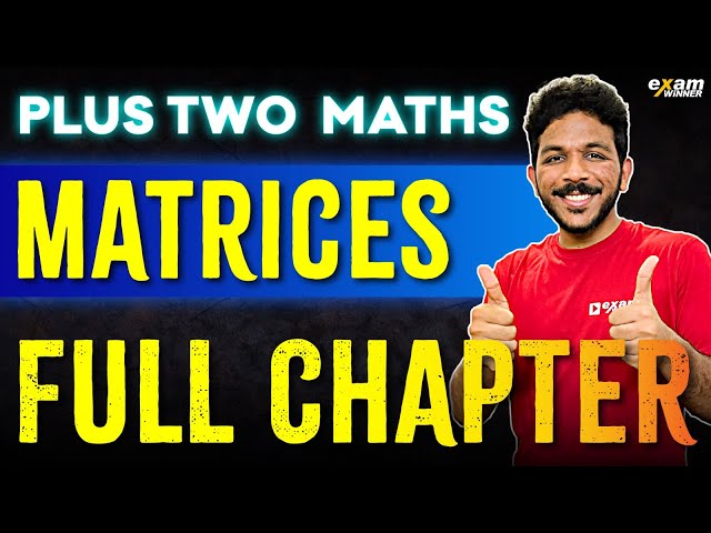 Plus Two Maths | Matrices | Chapter 3  | Oneshot | Exam Winner