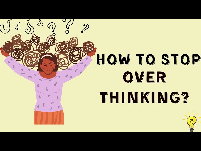 11 simple habits to stop overthinking.