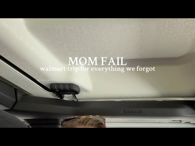MOM FAIL WALMART TRIP FOR EVERYTHING WE FORGOT