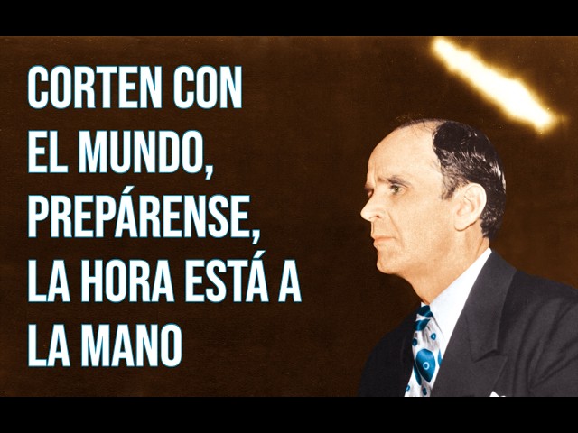 Corten las cosas del mundo, prepárense, la hora está a la mano | Rev. William Branham
