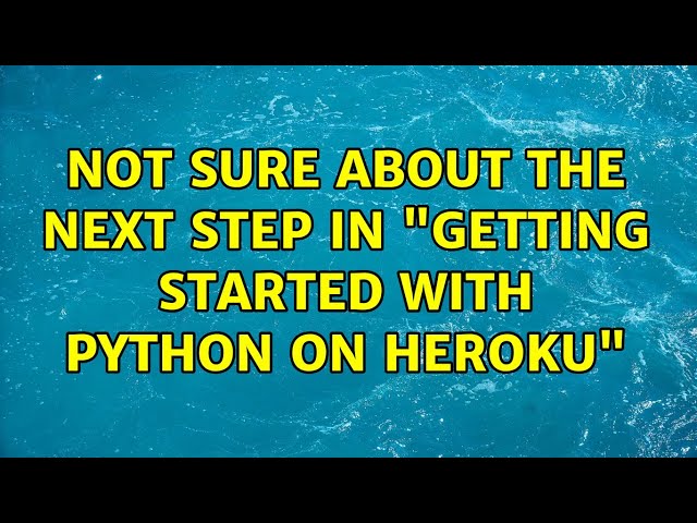 Not sure about the next step in "Getting Started With Python on Heroku"