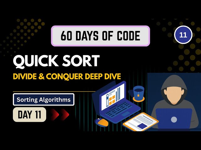 Day 11 | Quick Sort Explained in Depth | Sorting Algorithms