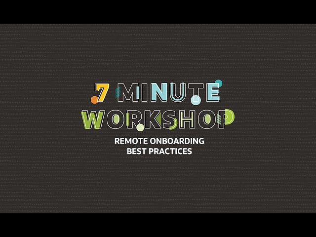 7-Minute Workshop: Remote Onboarding Best Practices