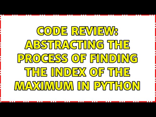 Code Review: Abstracting the process of finding the index of the maximum in Python