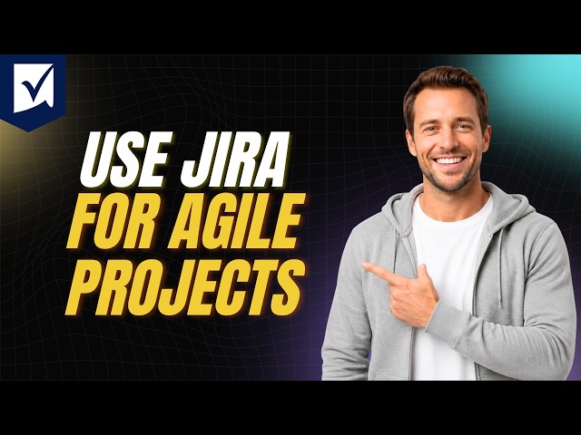 How To Use Jira For Agile Projects [Step By Step Guide 2026]