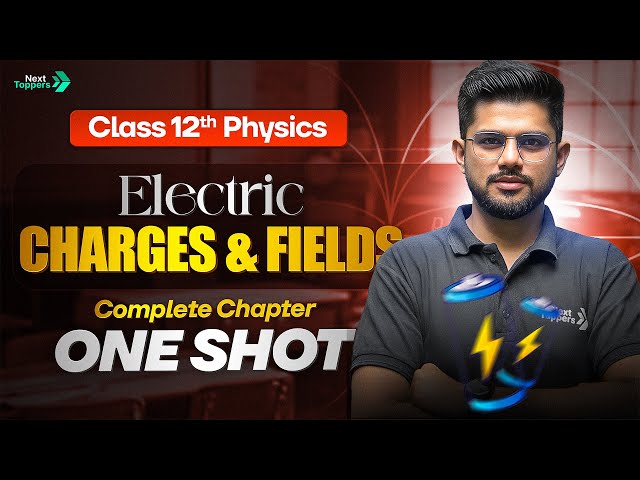 Electric Charges and Fields Class 12 One Shot | NCERT Class 12th Physics Full Chapter-1 | Ravi Sir