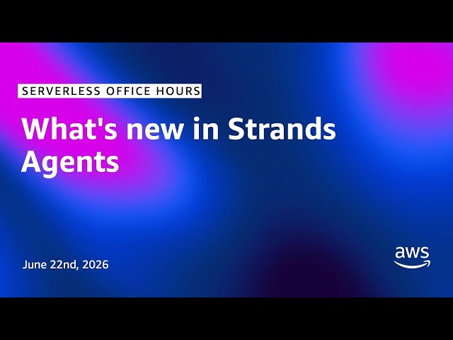 What's new in Strands Agents | Serverless Office Hours