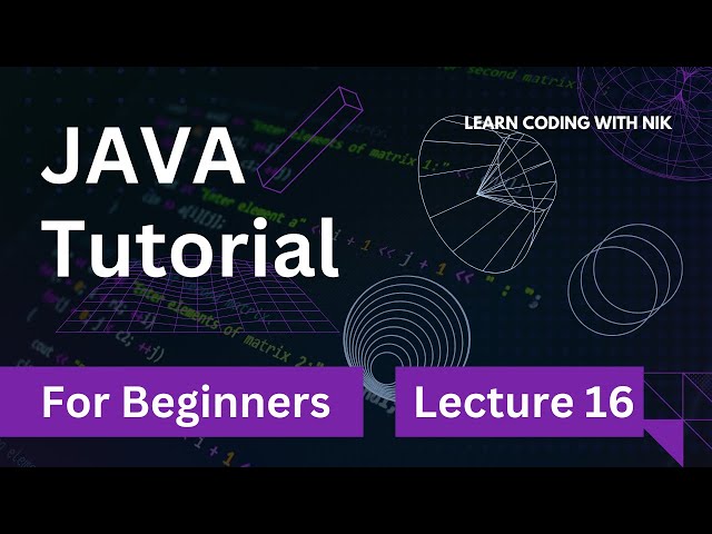 Lecture 16 | Java Basics: Nested Loops, Labelled Break & NetBeans Installation – Complete Guide