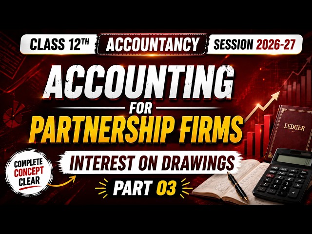 Fundamentals - Partnership | Part 3 | Interest On Drawings | Class 12 Accountancy ( By Shivam )