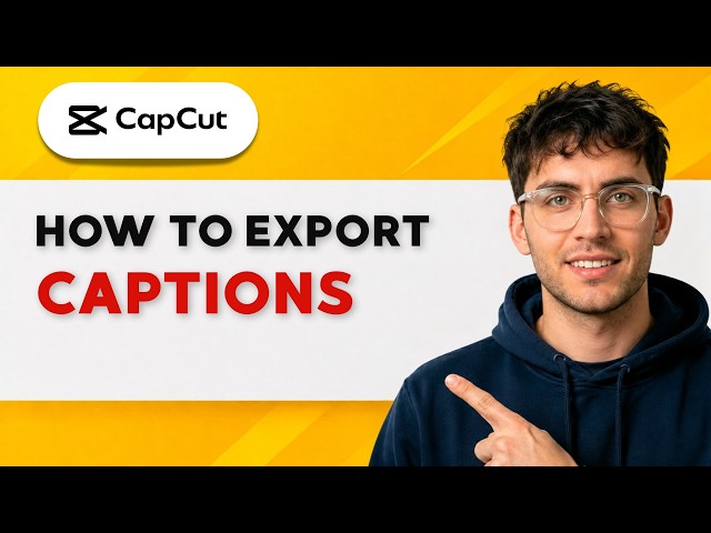 How to Export Captions from CapCut [2026 Full Guide]