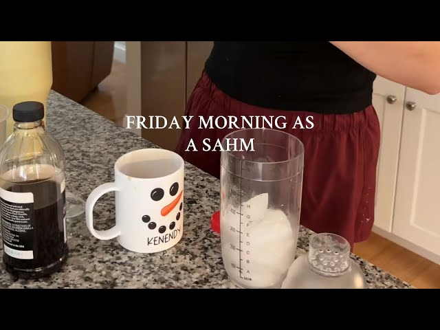 FRIDAY MORNING AS A SAHM