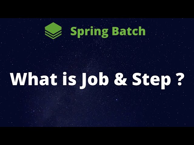 What is Job & Step In Spring Batch ?