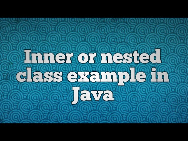 Inner or nested class example in Java