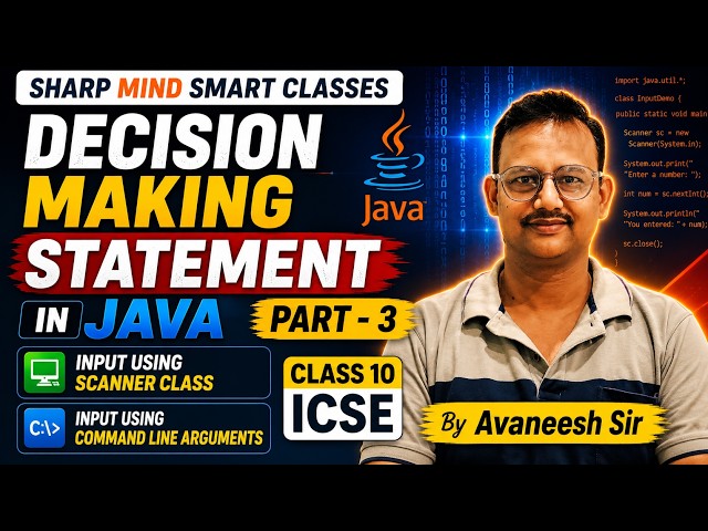 Decision Making Statements in Java (Part 3) | Scanner Class & Command Line Arguments  | Avaneesh Sir