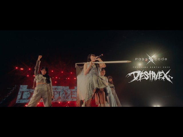 PassCode - DESTINEX [PassCode YOKOHAMA BUNTAI 2025 "DESTINEX"