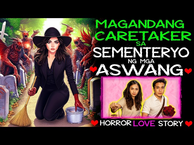 MAGANDANG CARETAKER SA SEMENTERYO NG MGA ASWANG | Tagalog Love Story