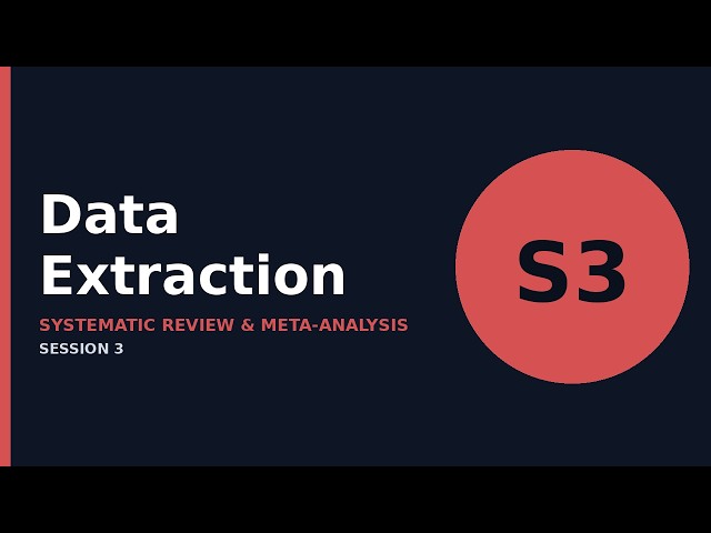 Systematic Review & Meta-Analysis (SRMA) | Session 3 – Data Extraction