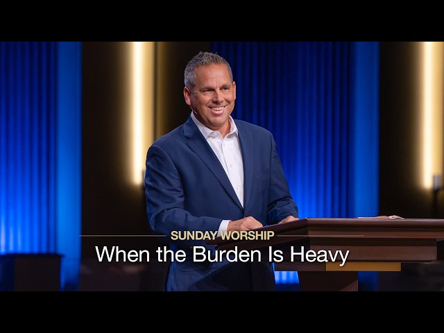 When the Burden Is Heavy - July 12, 2026