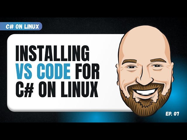 Installing VS Code and the C# Dev Kit on Linux - C# on Linux Episode 7