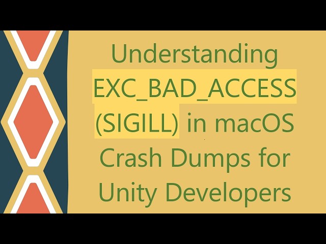 Understanding EXC_BAD_ACCESS (SIGILL) in macOS Crash Dumps for Unity Developers