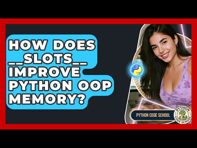 How Does __slots__ Improve Python OOP Memory? - Python Code School