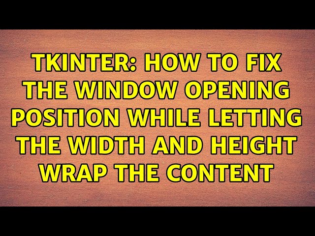 Tkinter: how to fix the window opening position while letting the width and height wrap the content