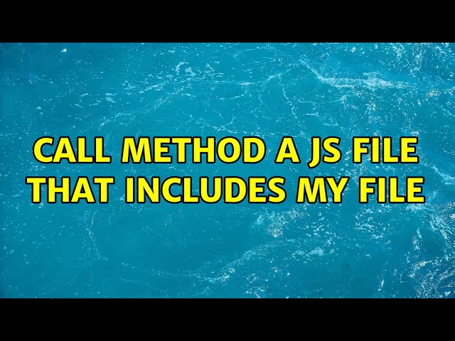 Call method a JS file that includes my file