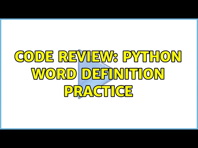 Code Review: Python Word definition practice