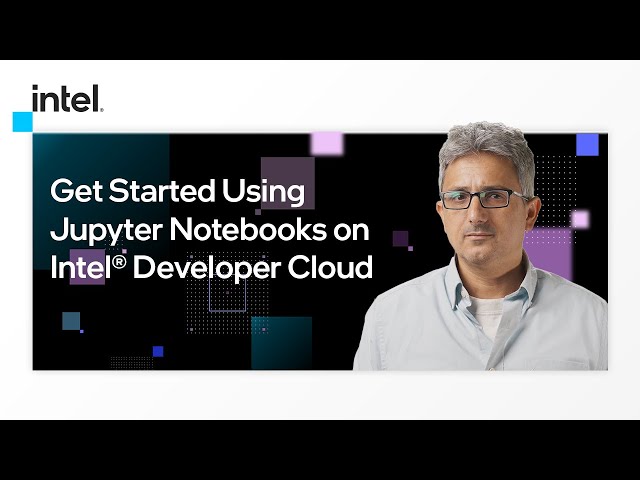 Get Started Using Jupyter Notebooks on Intel® Developer Cloud | Intel Software