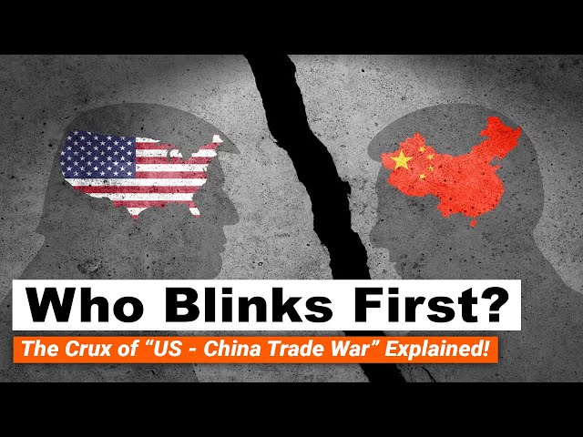 US China Trade war Explained | who blinks first | Trump, Xi Jinping Tariff war