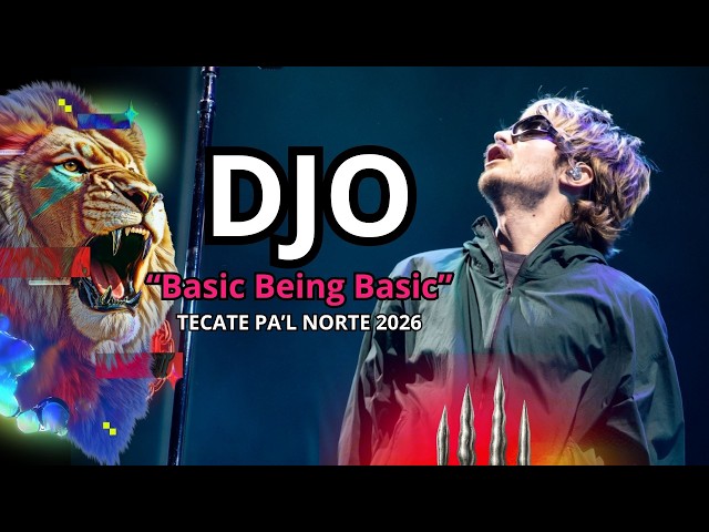 Tecate Pal Norte 2026: DJO - "Basic Being Basic"