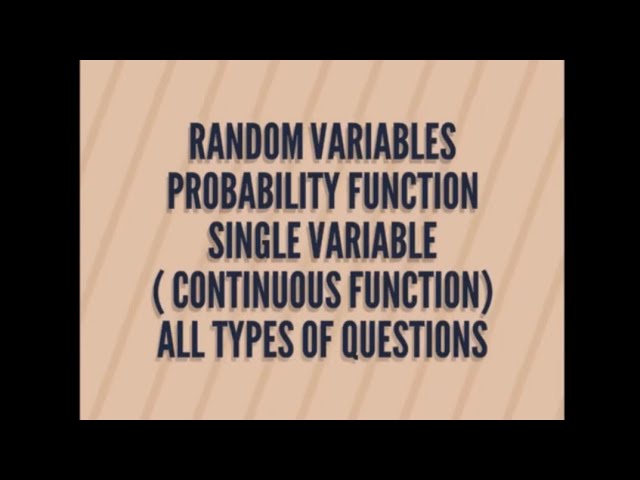 Probability - Random variables probability function - single variable - continuou function