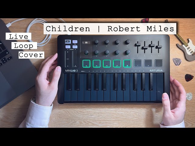 Robert Miles - Children (Live Loop Cover) | Arturia MiniLab 3
