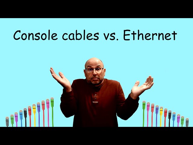 Consoles vs. Ethernet