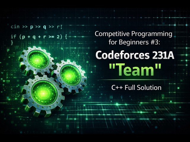 Competitive Programming for Beginners #3: Codeforces 231A "Team" (C++ Full Solution)