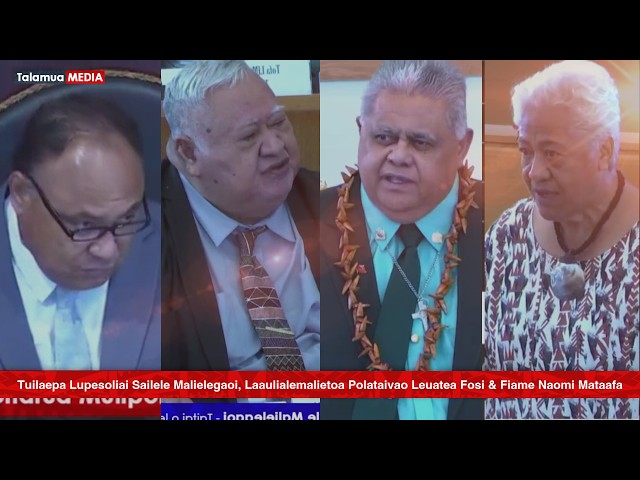 Parliament XVIII: 19 Aukuso 2026 - Tuilaepa Sailele, Laaulialemalietoa Polatai Fosi & Fiame Naomi