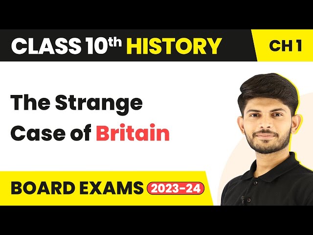 Class 10 History Chapter 1 | The Strange Case of Britain - The Rise of Nationalism in Europe 2022-23