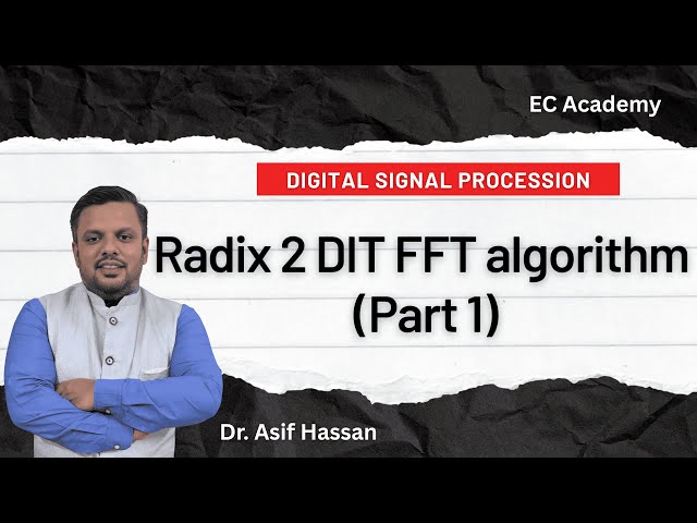 Radix 2 DIT FFT algorithm (Part 1) ||EC Academy
