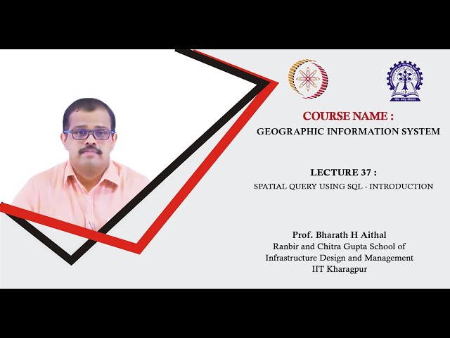 Lecture 37 : Spatial Query using SQL - Introduction
