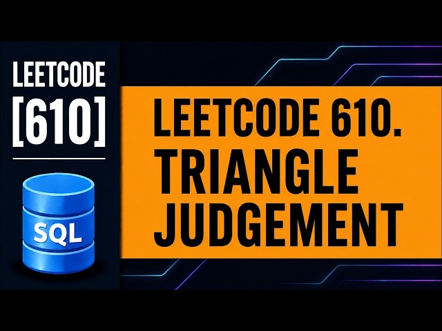 LeetCode SQL 610 | Triangle Judgement | CASE WHEN Explained | SQL Interview Questions