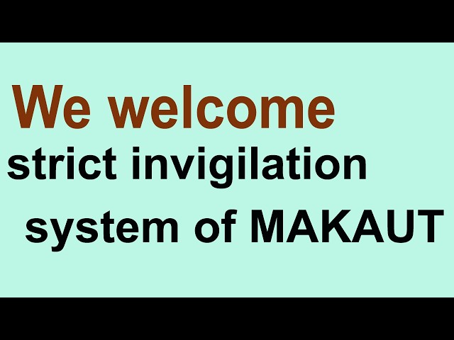 WE WELCOME STRICT INVIGILATION SYSTEM OF MAKAUT UNIVERSITY IN 2026