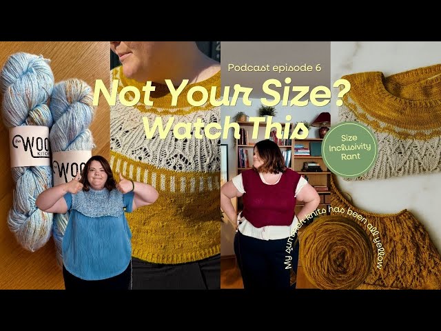 Knits I Actually Wear and Real Talk on Fit, Style and Size Inclusivity I Knitting Podcast ep 6