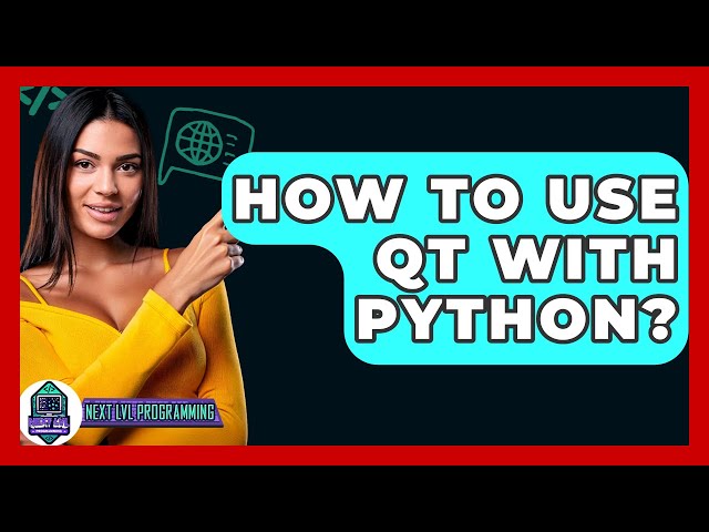 How To Use Qt With Python? - Next LVL Programming