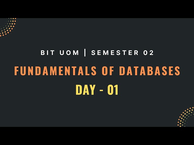 Fundamentals of Databases - Day 01 | MySQL- 01 | Semester 02 | BIT UOM