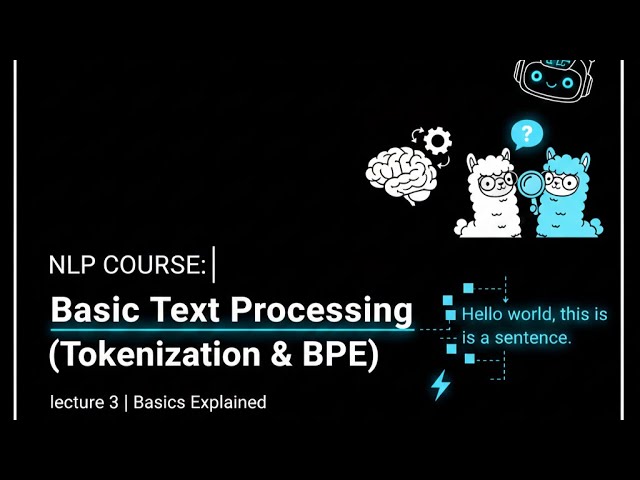 NLP COURSE  | Basic Text Processing (Tokenization & BPE) |  lecture 3 | Basics Explained