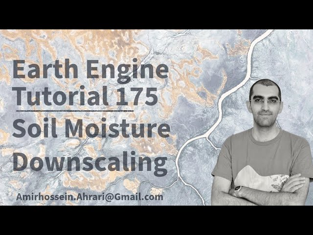 Google Earth Engine Tutorial-175: Soil Moisture Downscaling using Deep Learning Technique